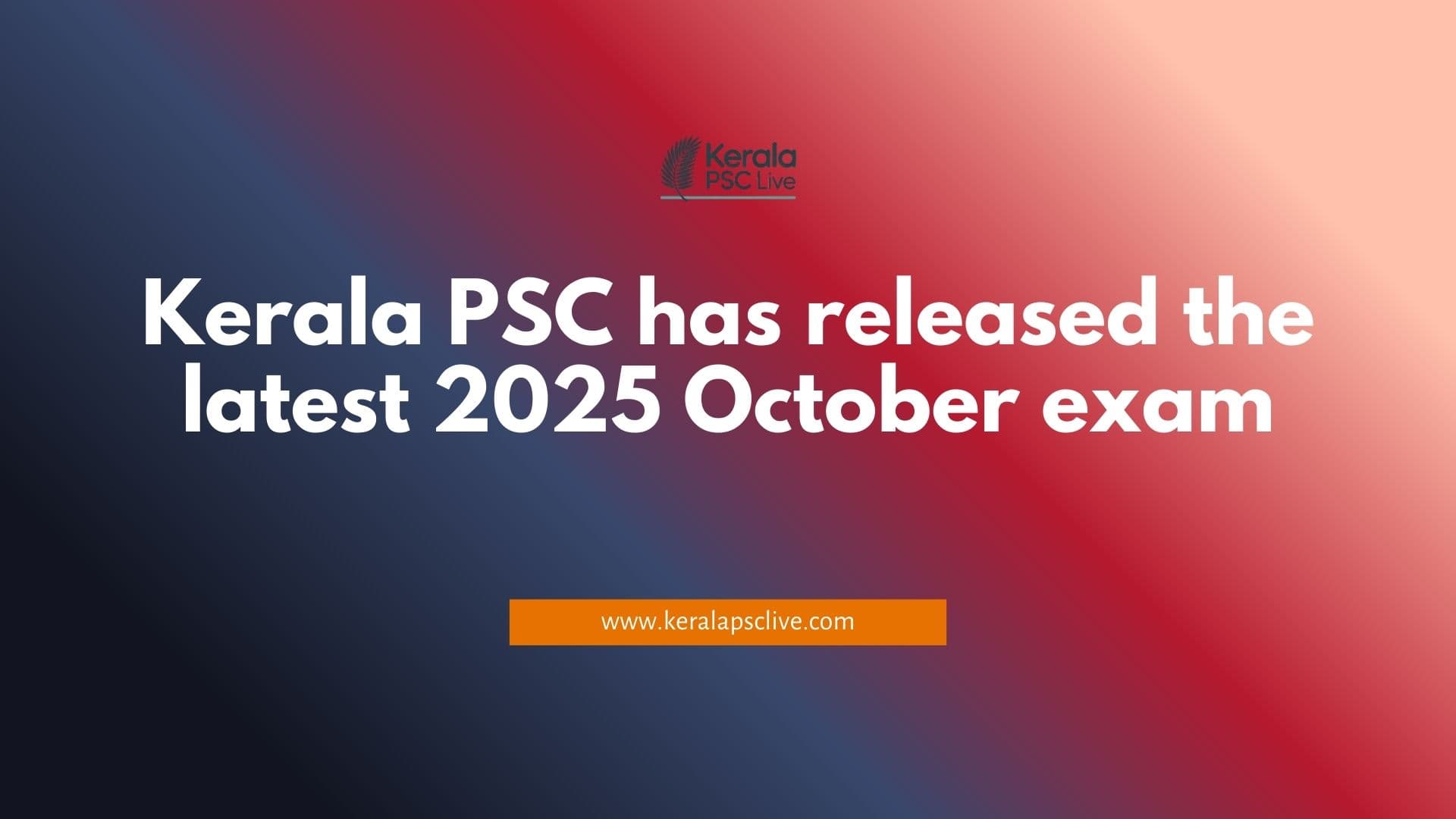 Kerala PSC has released the latest 2025 October exam